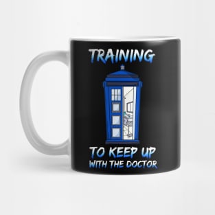 Training to Keep up With The Doctor Mug